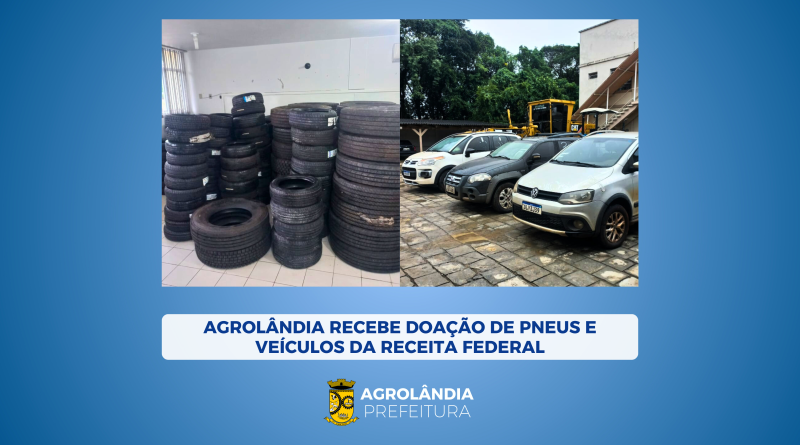 Agrolândia recebe doação de pneus e veículos da Receita Federal.