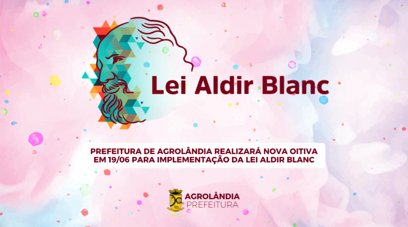 Prefeitura de Agrolândia realizará nova oitiva em 19/06 para implementação da Lei Aldir Blanc