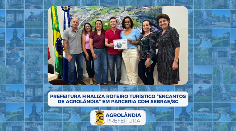 Prefeitura finaliza Roteiro Turístico “Encantos de Agrolândia” em parceria com SEBRAE/SC